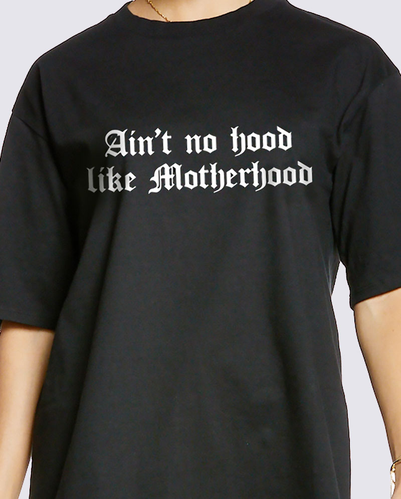 OG - Premium Quality 100% Cotton "No hood like motherhood" Print Screen Cotton Oversize T-Shirt